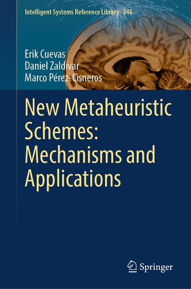 Erik Cuevas, Daniel Zaldívar, Marco Pérez-Cisneros - New Metaheuristic Schemes: Mechanisms and Applications, Inbunden