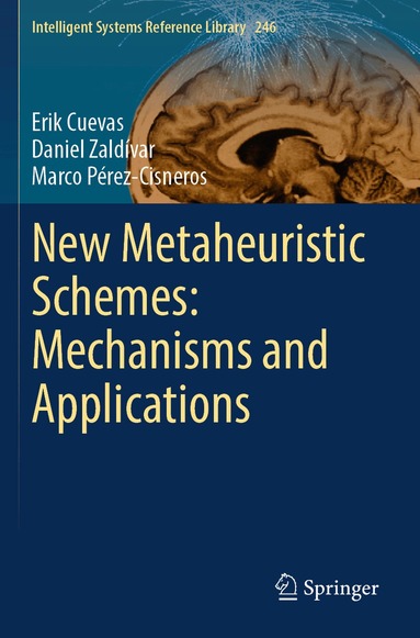 Erik Cuevas, Daniel Zaldívar, Marco Pérez-Cisneros - New Metaheuristic Schemes: Mechanisms and Applications, Häftad