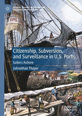 bokomslag Citizenship, Subversion, and Surveillance in U.S. Ports