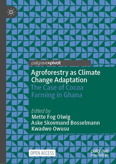 Mette Fog Olwig, Aske Skovmand Bosselmann, Kwadwo Owusu - Agroforestry as Climate Change Adaptation, Inbunden