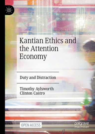 bokomslag Kantian Ethics and the Attention Economy