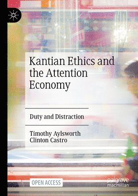 bokomslag Kantian Ethics and the Attention Economy