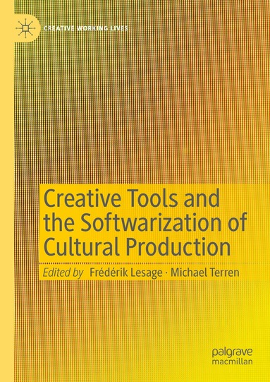Frédérik Lesage, Michael Terren - Creative Tools and the Softwarization of Cultural Production, Inbunden