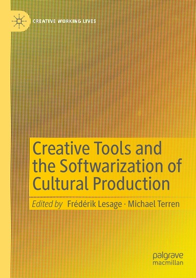Frédérik Lesage, Michael Terren - Creative Tools and the Softwarization of Cultural Production, Häftad