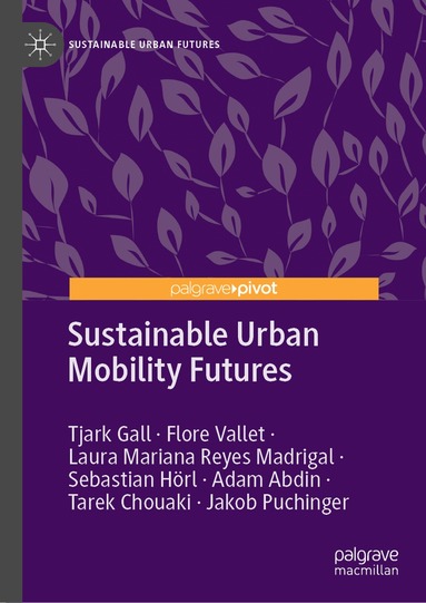 Tjark Gall, Flore Vallet, Laura Mariana Reyes Madrigal, Sebastian Hörl, Adam Abdin, Tarek Chouaki, Jakob Puchinger - Sustainable Urban Mobility Futures, Inbunden
