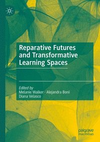 bokomslag Reparative Futures and Transformative Learning Spaces