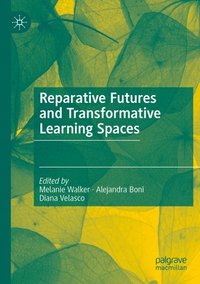 bokomslag Reparative Futures and Transformative Learning Spaces