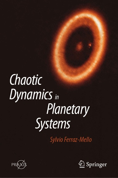 Sylvio Ferraz-Mello - Chaotic Dynamics in Planetary Systems, Inbunden