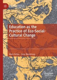 bokomslag Education as the Practice of Eco-Social-Cultural Change