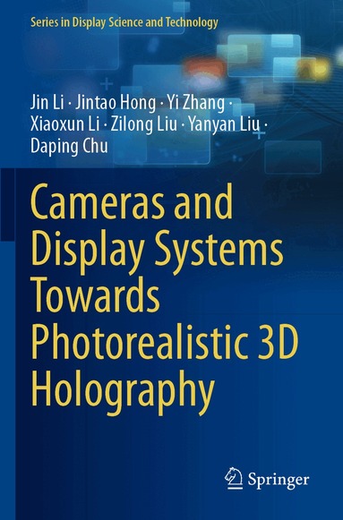 Jin Li, Jintao Hong, Yi Zhang, Xiaoxun Li, Zilong Liu, Yanyan Liu, Daping Chu - Cameras and Display Systems Towards Photorealistic 3D Holography, Häftad