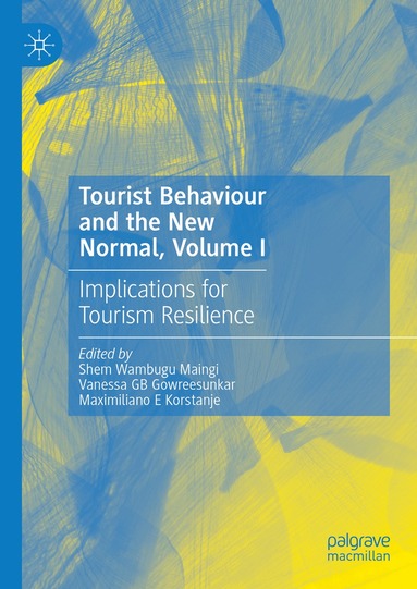 Shem Wambugu Maingi, Vanessa GB Gowreesunkar, Maximiliano E Korstanje - Tourist Behaviour and the New Normal, Volume I, Inbunden