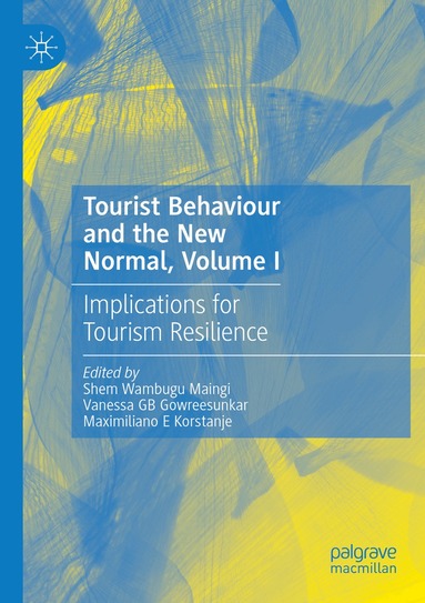 Shem Wambugu Maingi, Vanessa GB Gowreesunkar, Maximiliano E Korstanje - Tourist Behaviour and the New Normal, Volume I, Häftad