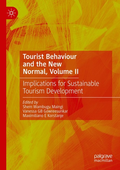 Shem Wambugu Maingi, Vanessa GB Gowreesunkar, Maximiliano E Korstanje - Tourist Behaviour and the New Normal, Volume II, Inbunden