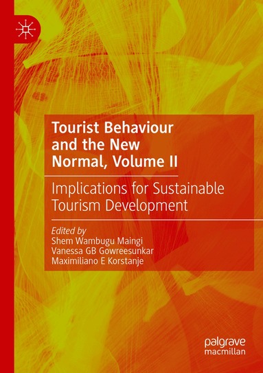Shem Wambugu Maingi, Vanessa GB Gowreesunkar, Maximiliano E Korstanje - Tourist Behaviour and the New Normal, Volume II, Häftad