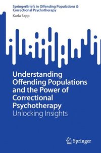 bokomslag Understanding Offending Populations and the Power of Correctional Psychotherapy