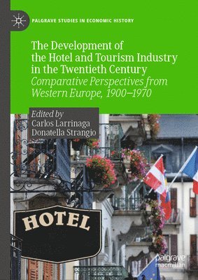 Carlos Larrinaga, Donatella Strangio - Development of the Hotel and Tourism Industry in the Twentieth Century, Inbunden