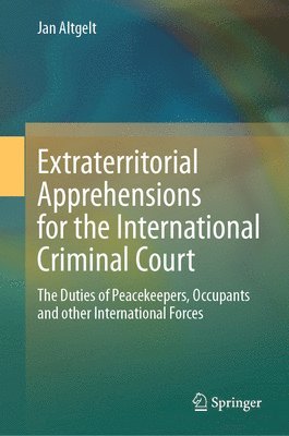 Extraterritorial Apprehensions for the International Criminal Court 1