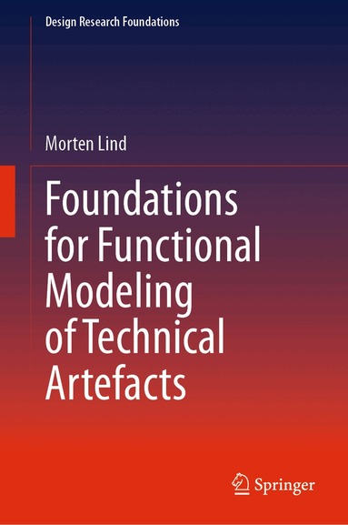 Morten Lind - Foundations for Functional Modeling of Technical Artefacts, Inbunden