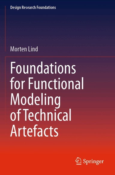 Morten Lind - Foundations for Functional Modeling of Technical Artefacts, Häftad