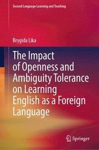 bokomslag The Impact of Openness and Ambiguity Tolerance on Learning English as a Foreign Language
