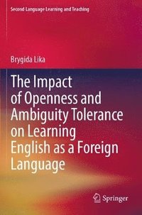 bokomslag The Impact of Openness and Ambiguity Tolerance on Learning English as a Foreign Language