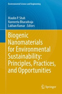 bokomslag Biogenic Nanomaterials for Environmental Sustainability: Principles, Practices, and Opportunities