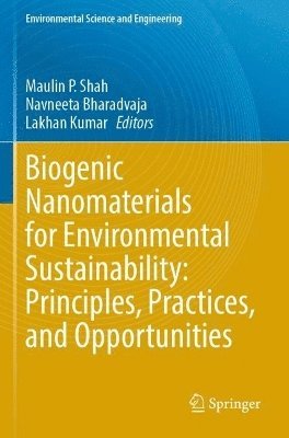 bokomslag Biogenic Nanomaterials for Environmental Sustainability: Principles, Practices, and Opportunities