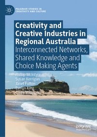 bokomslag Creativity and Creative Industries in Regional Australia