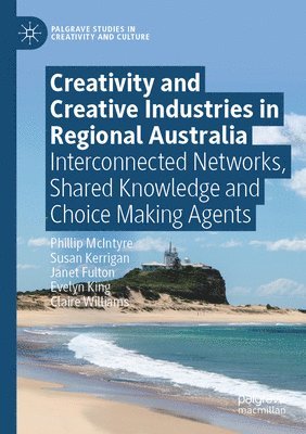 Creativity and Creative Industries in Regional Australia 1