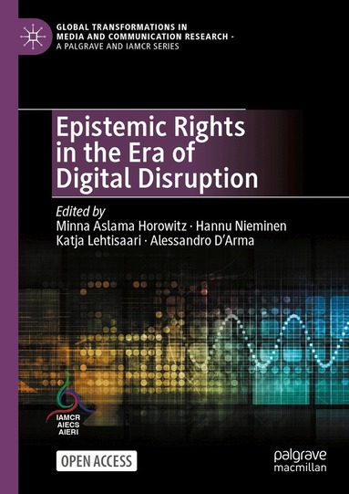 Minna Aslama Horowitz, Hannu Nieminen, Katja Lehtisaari, Alessandro D'Arma - Epistemic Rights in the Era of Digital Disruption, Inbunden