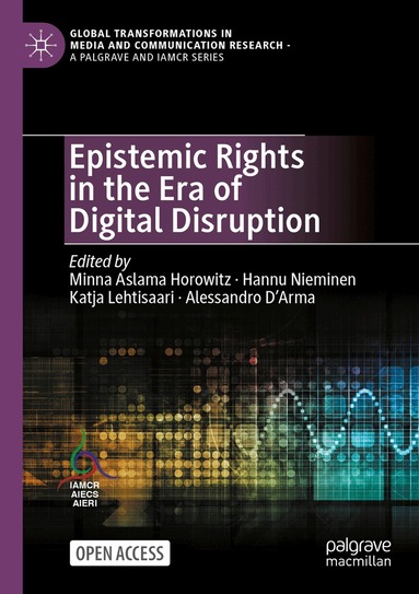 Minna Aslama Horowitz, Hannu Nieminen, Katja Lehtisaari, Alessandro D'Arma - Epistemic Rights in the Era of Digital Disruption, Häftad