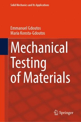 Emmanuel Gdoutos, Maria Konsta-Gdoutos - Mechanical Testing of Materials, Inbunden