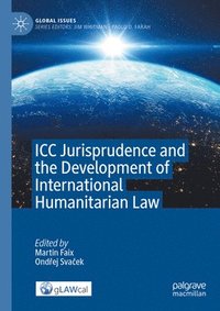 bokomslag ICC Jurisprudence and the Development of International Humanitarian Law