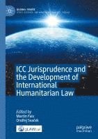 bokomslag ICC Jurisprudence and the Development of International Humanitarian Law