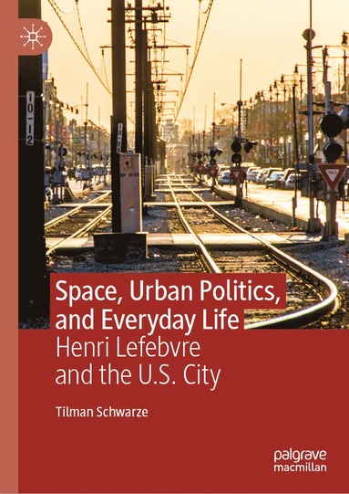 bokomslag Space, Urban Politics, and Everyday Life