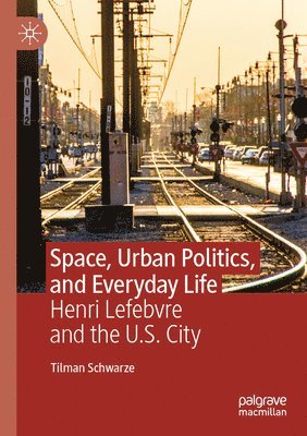 bokomslag Space, Urban Politics, and Everyday Life