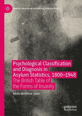 Psychological Classification and Diagnosis in Asylum Statistics, 1800 - 1948 1