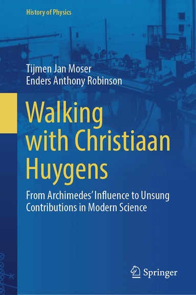 Tijmen Jan Moser, Enders Anthony Robinson - Walking with Christiaan Huygens, Inbunden