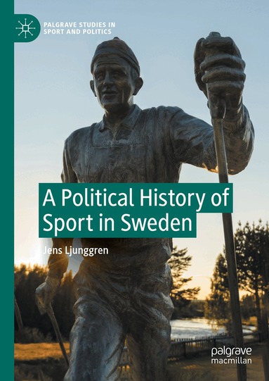 Jens Ljunggren - Political History of Sport in Sweden, Inbunden