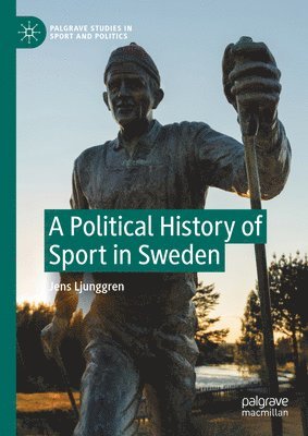 bokomslag A Political History of Sport in Sweden