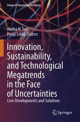 Abeba N. Turi, Pooja Lekhi - Innovation, Sustainability, and Technological Megatrends in the Face of Uncertainties, Häftad