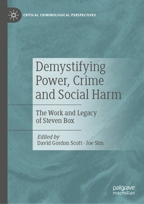 David Gordon Scott, Joe Sim - Demystifying Power, Crime and Social Harm, Inbunden