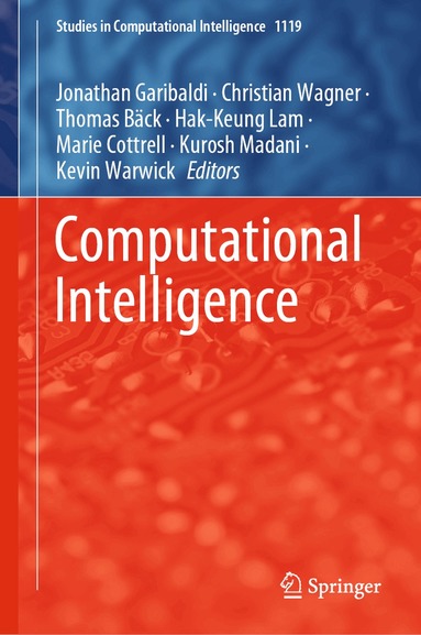 Jonathan Garibaldi, Christian Wagner, Thomas Bäck, Hak-Keung Lam, Marie Cottrell, Kurosh Madani, Kevin Warwick - Computational Intelligence, Inbunden