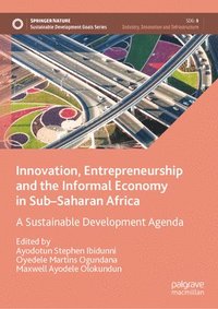 bokomslag Innovation, Entrepreneurship and the Informal Economy in SubSaharan Africa