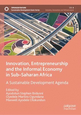 Innovation, Entrepreneurship and the Informal Economy in SubSaharan Africa 1