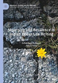 bokomslag Mourning and Resilience in Indian Ocean Life Writing