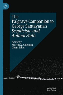 bokomslag Palgrave Companion to George Santayana's Scepticism and Animal Faith