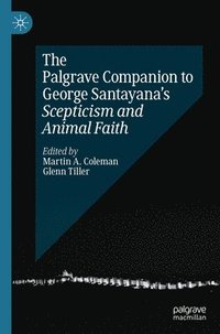 bokomslag The Palgrave Companion to George Santayanas Scepticism and Animal Faith