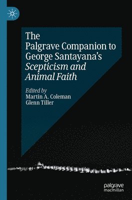 bokomslag The Palgrave Companion to George Santayanas Scepticism and Animal Faith