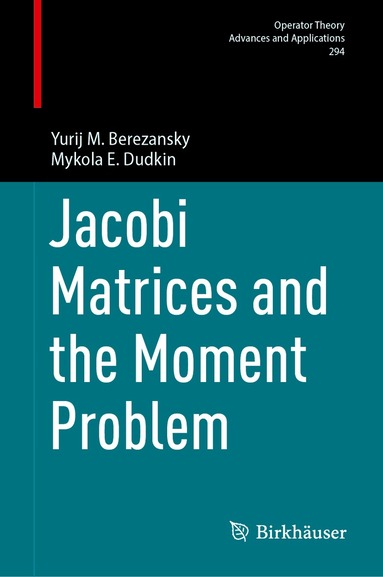 Yurij M. Berezansky, Mykola E. Dudkin - Jacobi Matrices and the Moment Problem, Inbunden